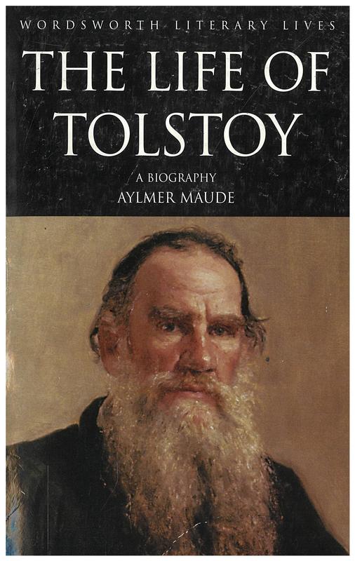 The life of Tolstoy : a biography / by Aylmer Maude ; introduction by Henry Claridge cover