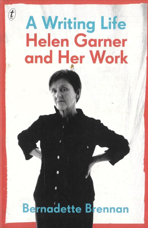 A writing life : Helen Garner and her work / Bernadette Brennan cover
