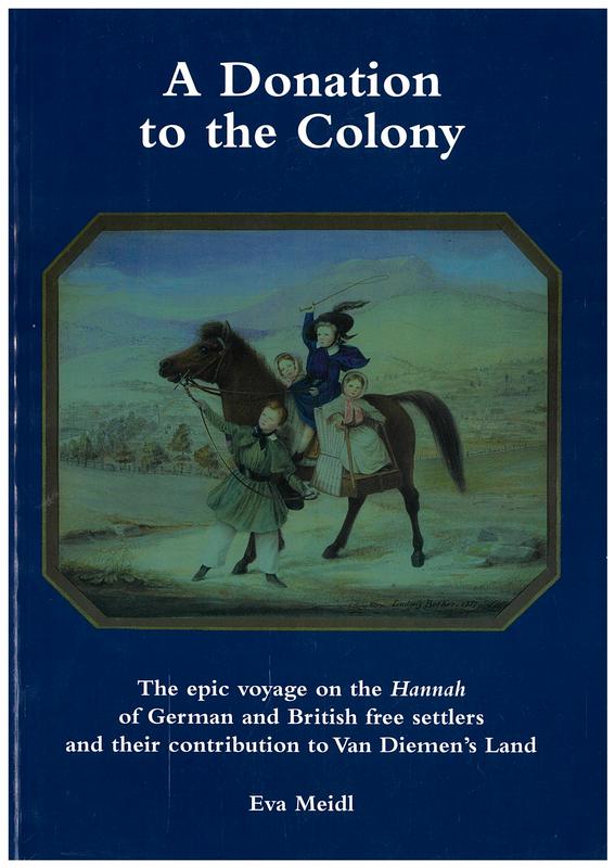 A donation to the colony : the epic voyage on the Hannah of German and British free settlers and their contribution to Van Diemen's Land / Eva Meidl cover