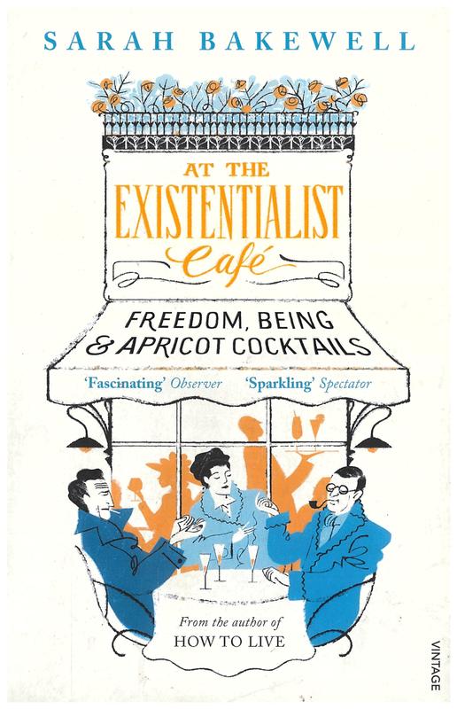 At the Existentialist Cafe : freedom, being and apricot cocktails ... / Sarah Bakewell cover