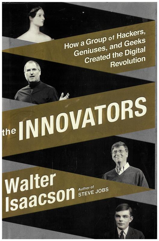 The innovators : how a group of hackers, geniuses, and geeks created the digital revolution / Walter Isaacson cover