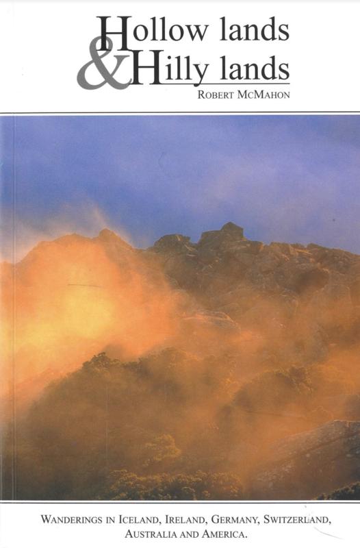 Hollow lands & hilly lands : wanderings in Iceland, Ireland, Germany, Switzerland, Australia and America / Robert McMahon cover