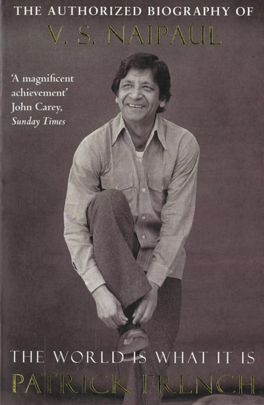 The world is what it is : the authorized biography of V. S. Naipual / Patrick French cover
