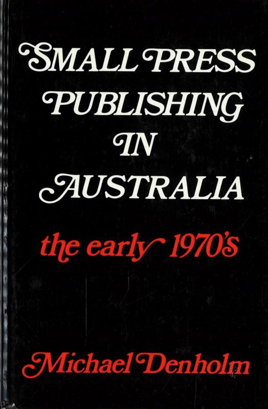 Small press publishing in Australia : the early 1970's / Michael Denholm cover