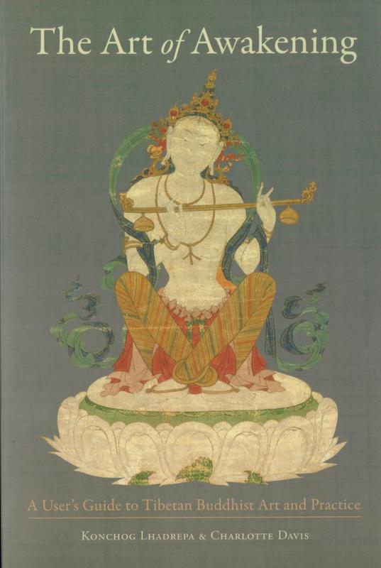 The art of awakening : a user's guide to Tibetan Buddhist art and practice / Konchog Lhadrepa and Charlotte Davis cover