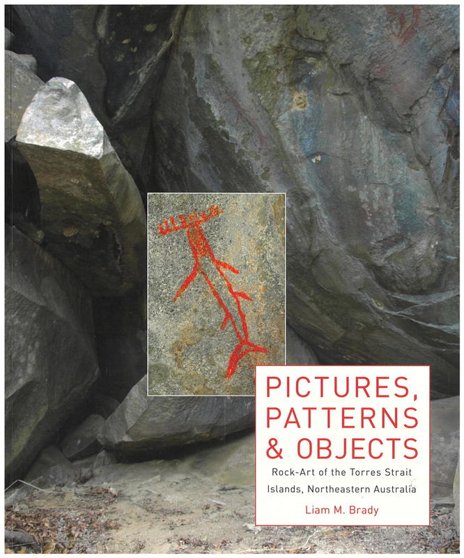 Pictures, patterns & objects : rock-art of the Torres Strait Islands, northeastern Australia / Liam M. Brady cover