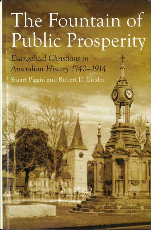 The fountain of public prosperity : evangelical Christians in Australian history 1740-1914 / Stuart Piggin and Robert D. Linder cover