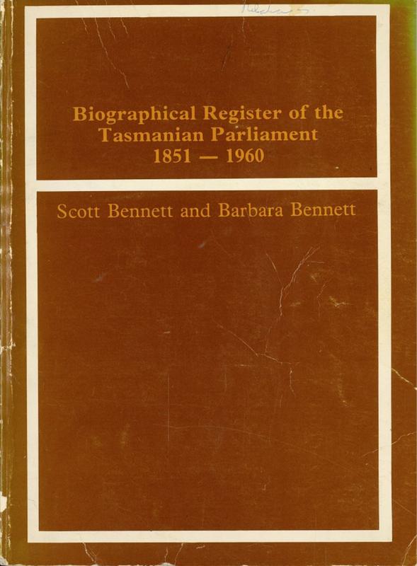 Biographical register of the Tasmanian Parliament 1851-1960 / Scott Bennett and Barbara Bennett cover