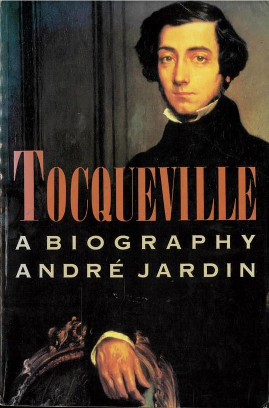 Tocqueville : a biography / André Jardin ; translated by Lydia Davis with Robert Hemenway cover