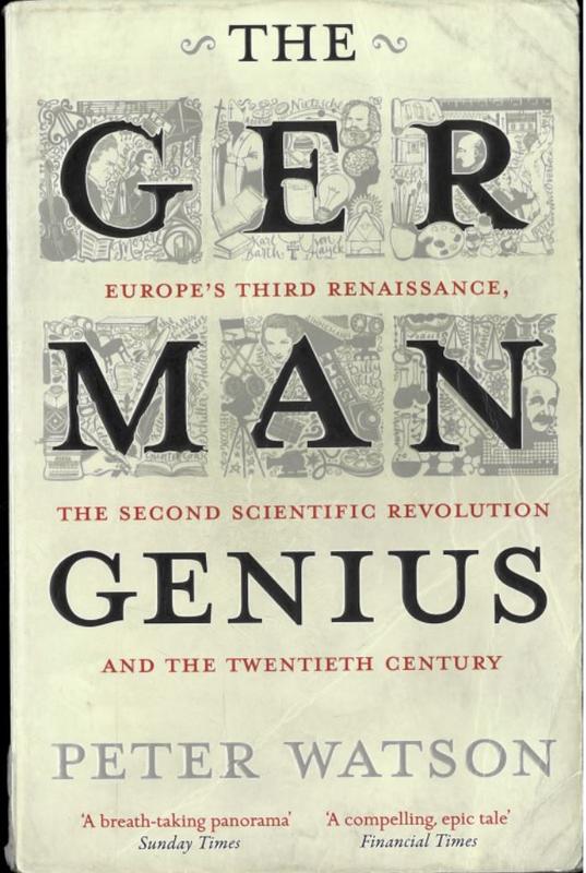 The German genius : Europe's third Renaissance, the second scientific revolution, and the twentieth century / Peter Watson cover