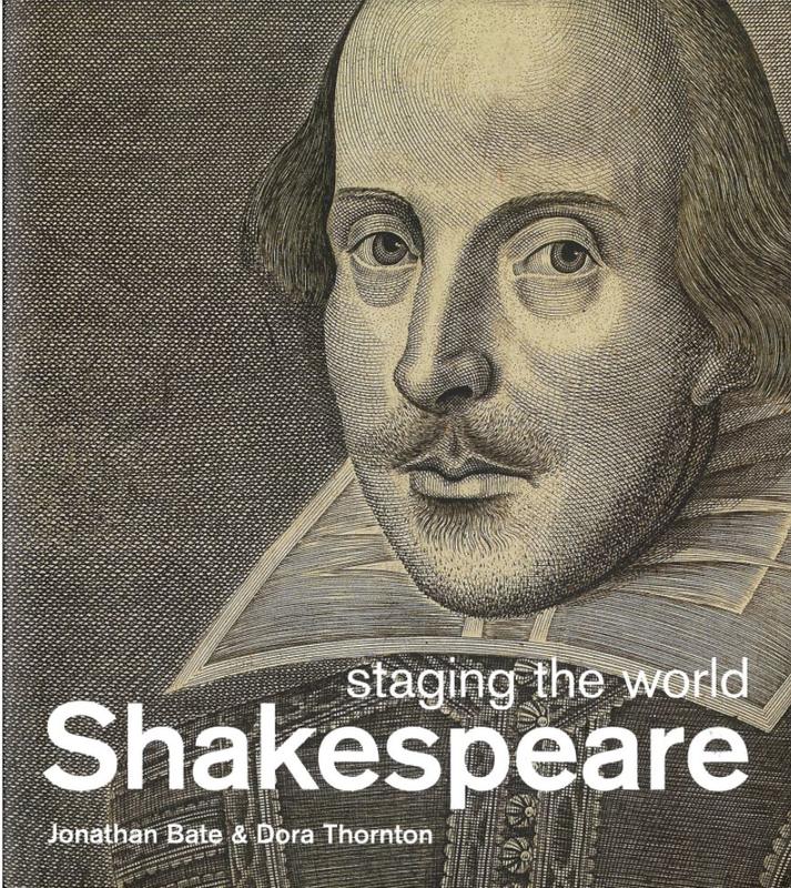 Shakespeare : staging the world / Jonathan Bate & Dora Thornton cover