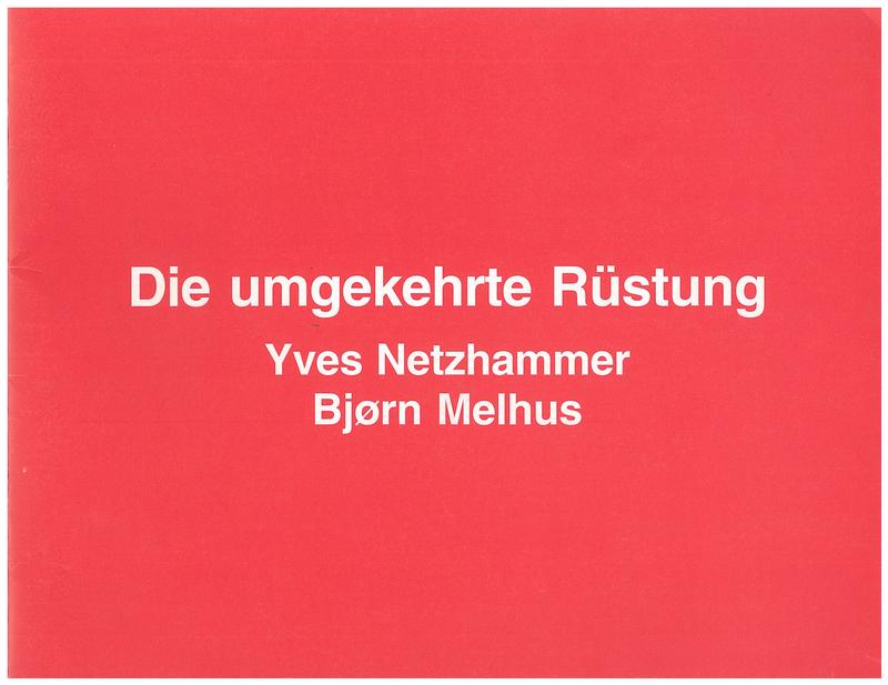 Die umgekehrte Rustung [= the reversed armory] / computerfilm/toncollage von Yves Netzhammer und Bjorn Melhus ; in zusammenarbeit mit der Galerie Anita Beckers ; [text by Justus Jonas] cover
