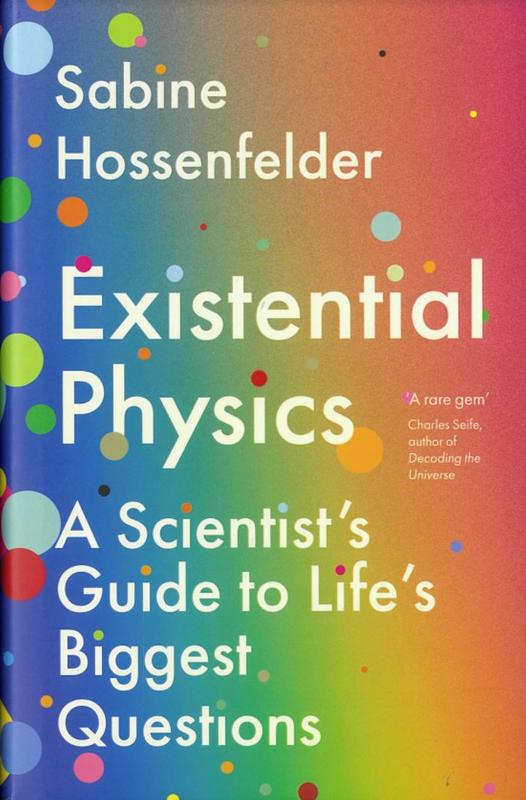 Existential physics : a scientist's guide to life's biggest questions / Sabine Hossenfelder cover