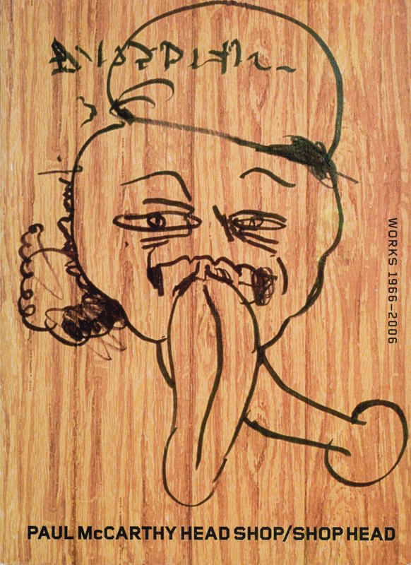 Paul McCarthy : head shop / shop head : works 1966-2006 cover