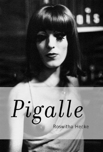 Pigalle / Roswitha Hecke ; with a text by Joachim Sartorius cover