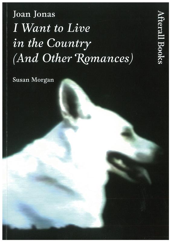 Joan Jonas : I want to live in the country (and other romances) cover