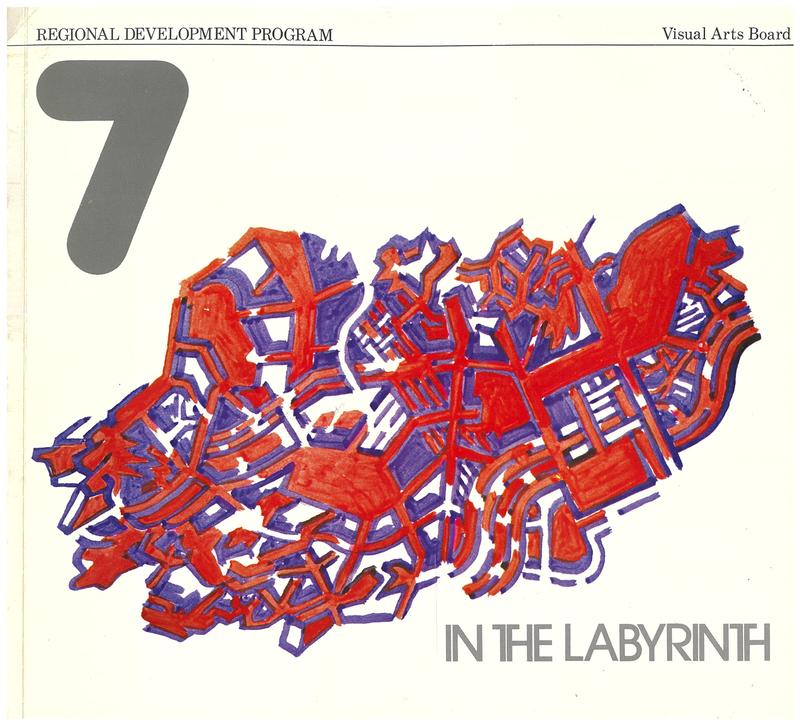 Exhibition 7 : in the labyrinth : drawings by Peter Booth and Mike Brown / curated by Gary Catalano ; exhibition compiled by the Visual Arts Board cover