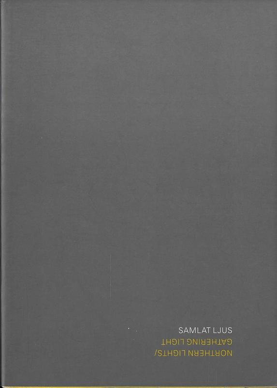 Northern lights, gathering light : samlat ljus / curator, Elizabeth Cross cover