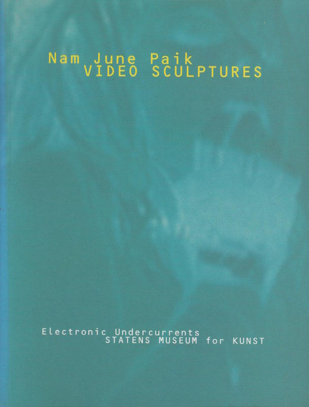 Nam June Paik video sculptures : electronic undercurrents / essay by Lars Movin cover
