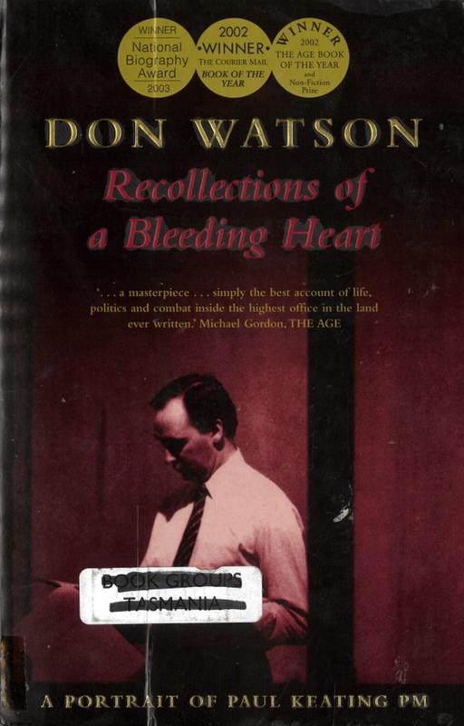 Recollections of a bleeding heart : a portrait of Paul Keating PM / Don Watson cover