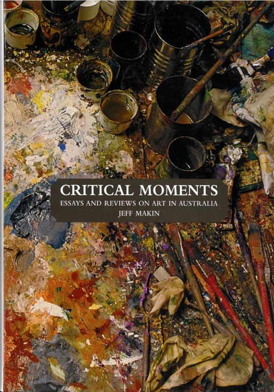 Critical moments : essays and reviews on art in Australia / Jeff Makin cover