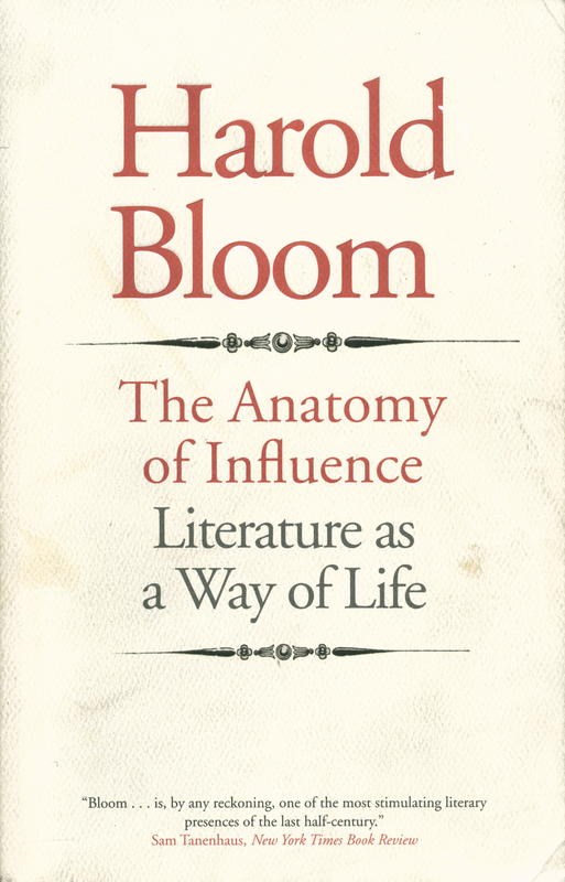 The anatomy of influence : literature as a way of life / Harold Bloom cover