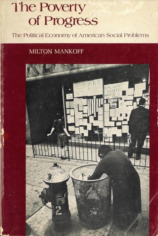 The poverty of progress : the political economy of American social problems / written and edited by Milton Mankoff cover