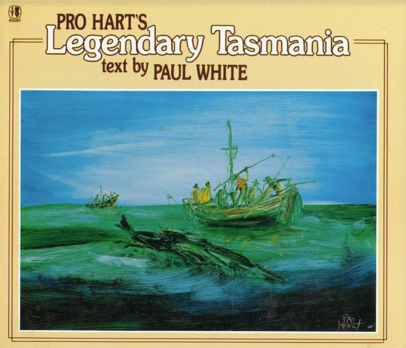 Pro Hart's legendary Tasmania / text by Paul White cover