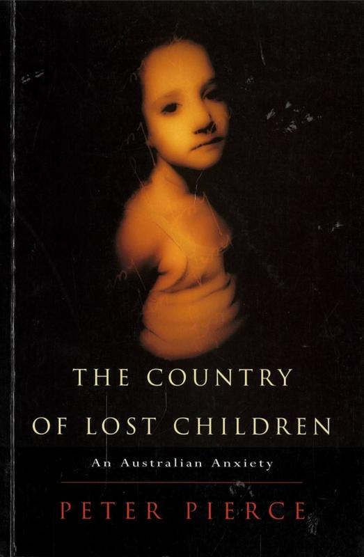 The country of lost children : an Australian anxiety / Peter Pierce cover