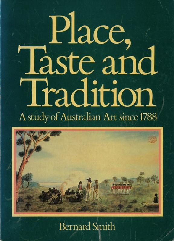 Place, taste and tradition : a study of Australian art since 1788 / by Bernard Smith cover