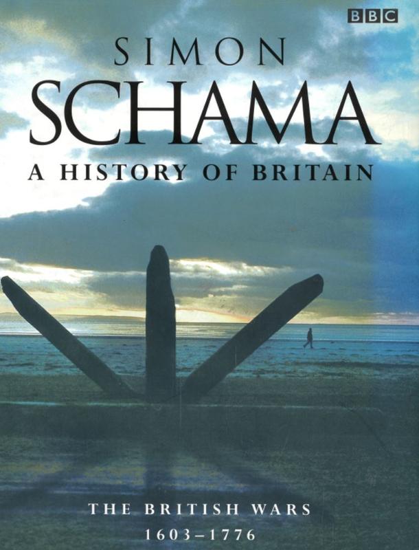 A history of Britain : the British Wars 1603-1776 / Simon Schama cover