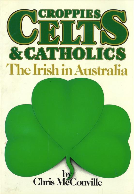 Croppies, Celts & Catholics : the Irish in Australia / by Chris McConville cover