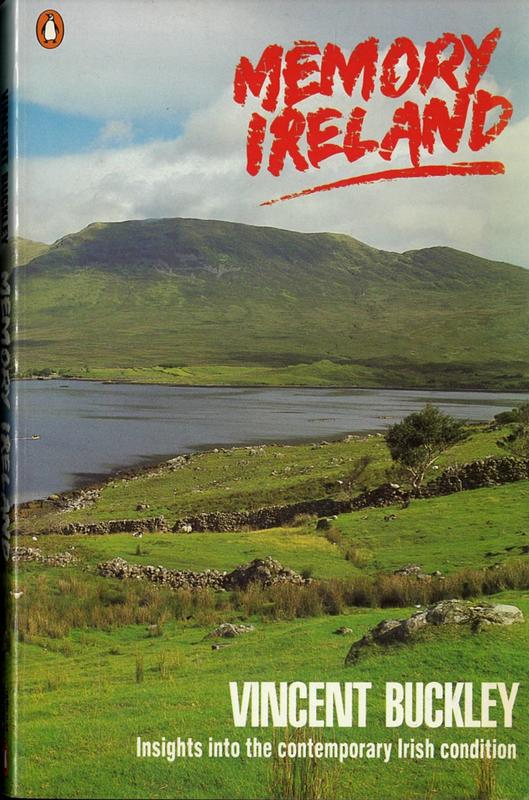 Memory Ireland : insights into the contemporary Irish condition / Vincent Buckley cover