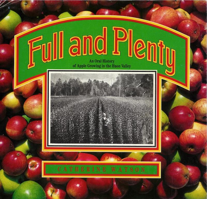 Full and plenty : an oral history of apple growing in the Huon Valley / Catherine Watson cover