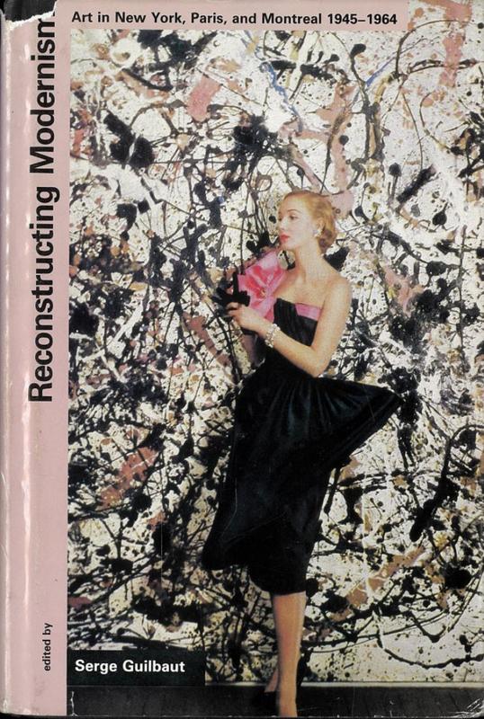 Reconstructing modernism : art in New York, Paris, and Montreal 1945-1964 / edited by Serge Guilbaut cover