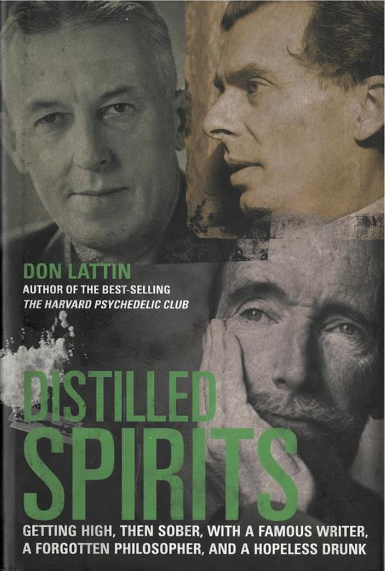 Distilled spirits : getting high, then sober, with a famous writer, a forgotten philosopher, and a hopeless drunk / Don Lattin cover