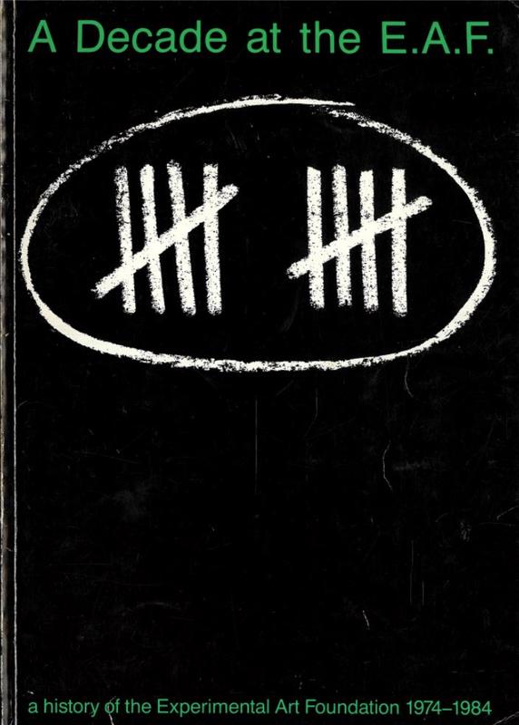 A decade at the EAF : a history of the Experimental Art Foundation 1974-1984 / editor, Stephanie Britton cover