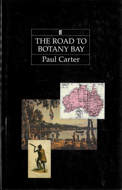 The road to Botany Bay : an essay in spatial history / Paul Carter cover
