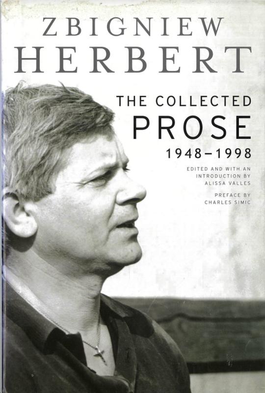 The collected prose, 1948-1998 / Zbigniew Herbert ; edited with an introduction by Alissa Valles ; preface by Charles Simic ; translated by Michael March [and 4 others] cover