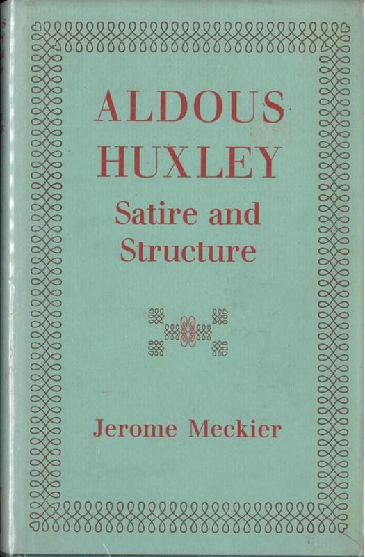 Aldous Huxley : satire and structure / by Jerome Meckier cover