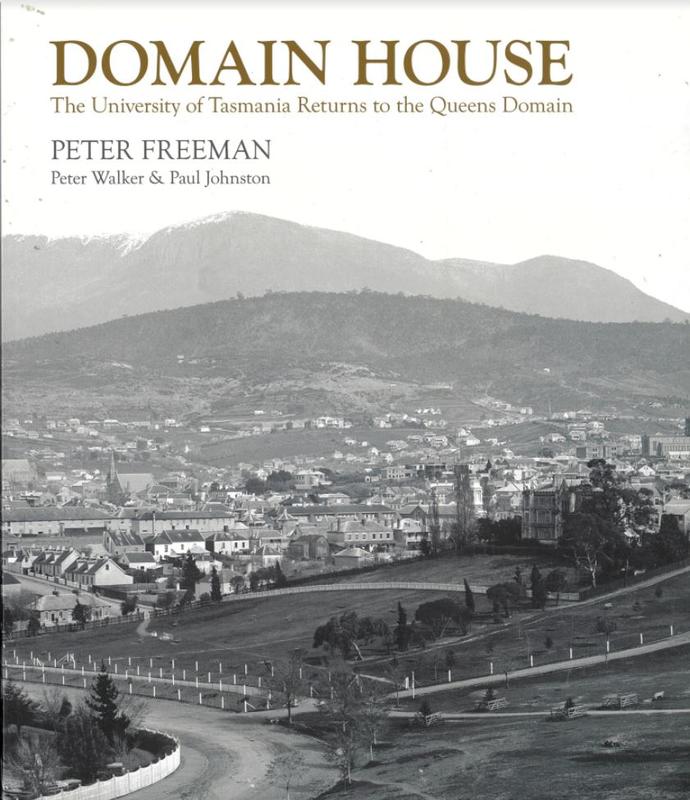 Domain House : the University of Tasmania returns to the Queens Domain / Peter Freeman, Peter Walker & Paul Johnston cover