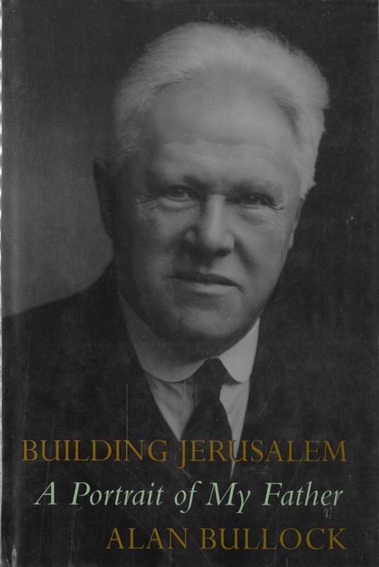 Building Jerusalem : a portrait of my father / Alan Bullock cover