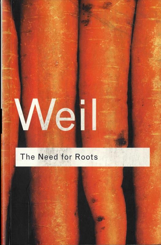 The need for roots : prelude to a declaration of duties towards mankind / Simone Weil cover