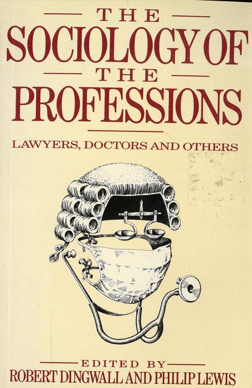 The sociology of the professions : lawyers, doctors, and others / edited by Robert Dingwall and Philip Lewis cover