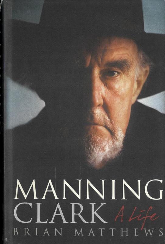 Manning Clark : a life / Brian Matthews cover
