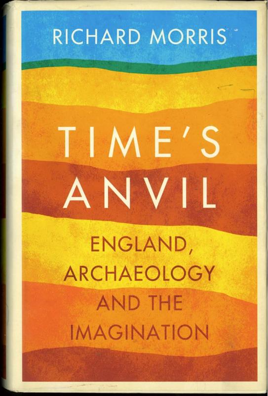 Time's anvil : England, archaeology and the imagination / Richard Morris cover