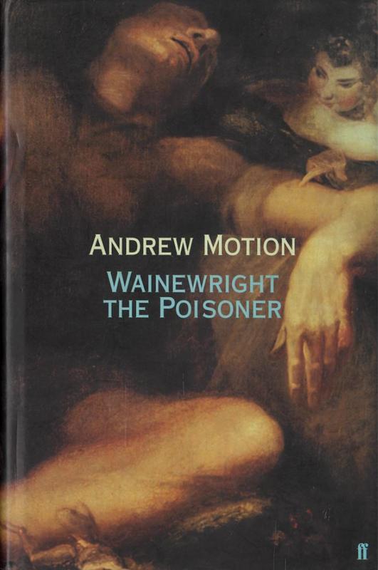 Wainewright the poisoner / Andrew Motion cover