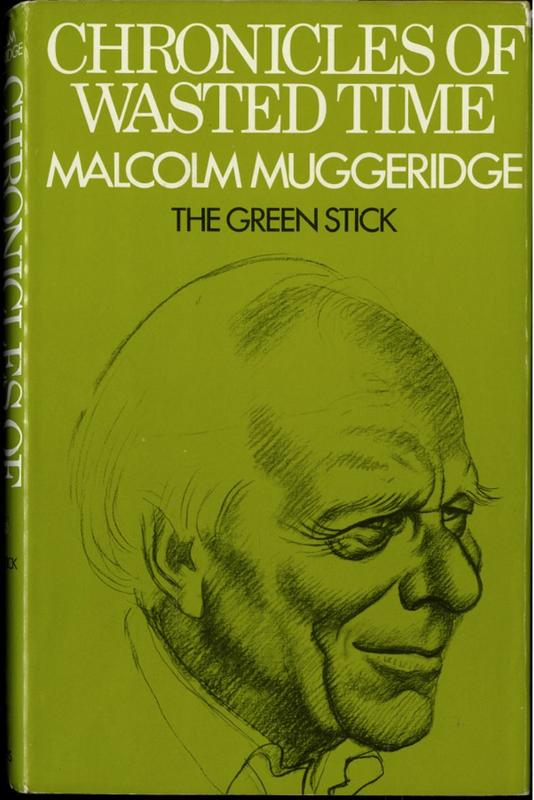 Chronicles of wasted time : 1 the green stick / Malcolm Muggeridge cover
