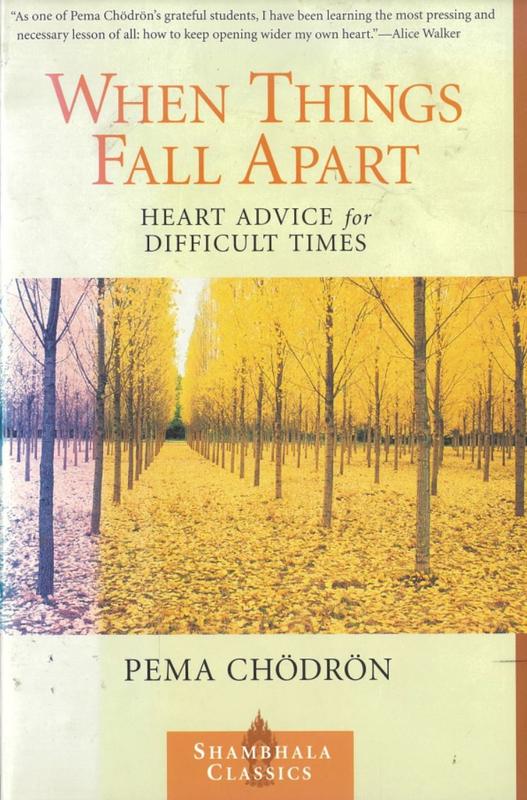 When things fall apart : heart advice for difficult times / Pema Chödrön cover