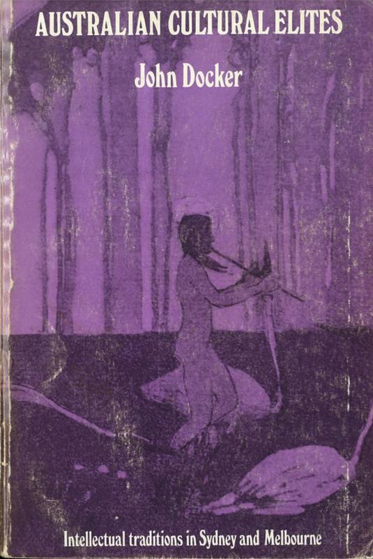 Australian cultural elites : intellectual traditions in Sydney and Melbourne / John Docker cover